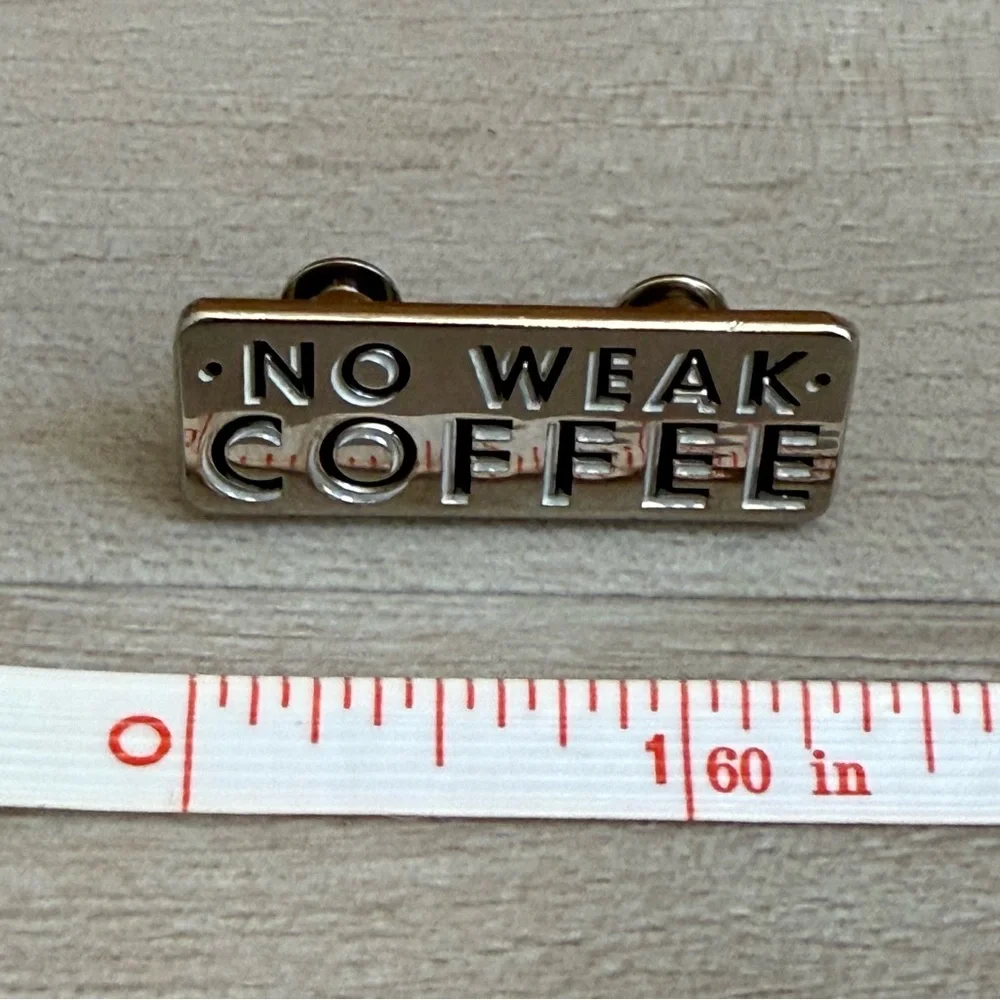 🔶 {4/$12} No Weak Coffee Pin